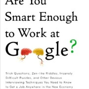 Are-You-Smart-Enough-to-Work-at-Google-Trick-Questions-Zen-like-Riddles-Insanely-Difficult-Puzzles-and-Other-Devious-Interviewing-Techniques-You–Know-to-Get-a-Job-Anywhere-in-the-New-Economy-0