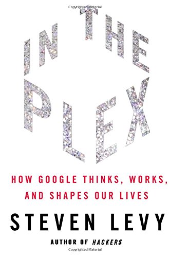 In-The-Plex-How-Google-Thinks-Works-and-Shapes-Our-Lives-0